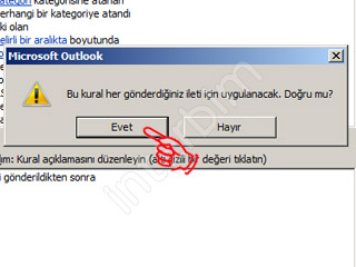 Bu kural her gönderdiğiniz ileti için uygulanacak. Doğru mu? onay penceresi çıkacak, Evet seçeneği ile devam ediniz